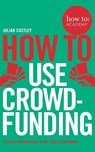 How To Use Crowdfunding - Julian Costley - 9781509814510