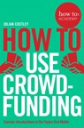 How To Use Crowdfunding - Julian Costley - 9781509814510