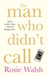 The Man Who Didn't Call - Rosie Walsh - 9781509828326
