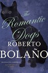 The Romantic Dogs - Roberto Bolano - 9781509828821
