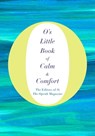 O's Little Book of Calm and Comfort - The Editors of O, the Oprah Magazine - 9781509832521