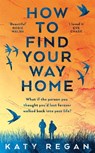 How To Find Your Way Home - Katy Regan - 9781509837434