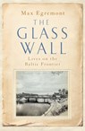 The Glass Wall - Max Egremont - 9781509845453