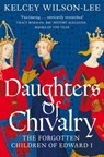 Daughters of Chivalry - Kelcey Wilson-Lee - 9781509847907