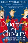 Daughters of Chivalry - Kelcey Wilson-Lee - 9781509847914