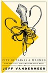 City of Saints and Madmen - Jeff VanderMeer - 9781509848157