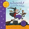 Whoosh! Went the Witch: A Room on the Broom Book - Julia Donaldson ; Axel Scheffler - 9781509854486