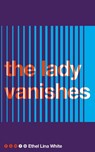 The Lady Vanishes - Ethel Lina White - 9781509858521