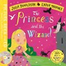 The Princess and the Wizard - Julia Donaldson ; Lydia Monks - 9781509864089