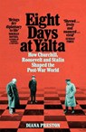 Eight Days at Yalta - Diana Preston - 9781509868759