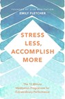 Stress Less, Accomplish More - Emily Fletcher ; Andrew Huberman, PhD - 9781509876242