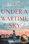 Under a Wartime Sky - Liz Trenow - 9781509879854
