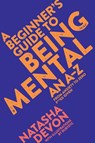 A Beginner's Guide to Being Mental - Natasha Devon - 9781509882229