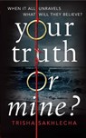 Your Truth or Mine? - Trisha Sakhlecha - 9781509886265