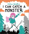 I Can Catch a Monster - Bethan Woollvin - 9781509889815