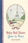 Ruby Red Shoes Goes To Paris - Kate Knapp - 9781509892877