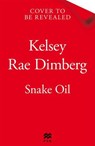 Snake Oil - Kelsey Rae Dimberg - 9781509895878