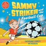 Sammy Striker and the Football Cup - Catherine Emmett - 9781509896943