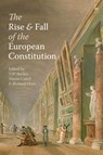 The Rise and Fall of the European Constitution - NW Barber ; Maria Cahill ; Richard Ekins - 9781509910984