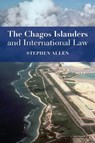 The Chagos Islanders and International Law - Stephen Allen - 9781509912988