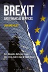 Brexit and Financial Services - Professor Kern (Chair for Banking and Financial Market Law Alexander ; Catherine (University of Cambridge Barnard ; Eilis (University of Cambridge) Ferran ; Andrew (University of Edinburgh) Lang - 9781509915804