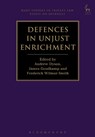 Defences in Unjust Enrichment - DR ANDREW DYSON ; DR JAMES (UNIVERSITY OF OXFORD,  UK) Goudkamp ; Frederick Wilmot-Smith - 9781509921102
