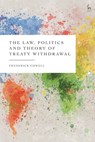 The Law, Politics and Theory of Treaty Withdrawal - Frederick (Birkbeck College Cowell - 9781509938568