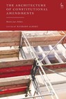The Architecture of Constitutional Amendments - RICHARD (UNIVERSITY OF TEXAS AT AUSTIN,  USA) Albert - 9781509959082