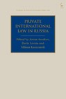 Private International Law in Russia - Anton (Lomonosov Moscow State University Asoskov ; Daria (European University Institute Levina ; Milana (Dentons US LLP Karayanidi - 9781509964352