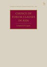 Choice of Forum Clauses in Asia - Lemuel D (Royal Melbourne Institute of Technology University Lopez - 9781509967513