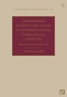 Overriding Mandatory Rules in International Commercial Disputes - Min Kyung (Daejeon District Court KIM - 9781509969777