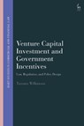 Venture Capital Investment and Government Incentives - Tamara (Monash University Wilkinson - 9781509976355