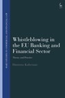 Whistleblowing in the EU Banking and Financial Sector - Dimitrios (Coventry University Kafteranis - 9781509977451