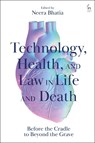 Technology, Health, and Law in Life and Death - Neera (Deakin University Bhatia - 9781509978816