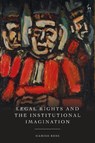 Legal Rights and the Institutional Imagination - Hamish (Robert Gordon University Ross - 9781509979004
