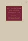 Multinationals and Human Rights in Asia - Jason Ho Ching (Albert Luk’s Chambers Cheung ; Kazuaki (Kobe University Nishioka - 9781509980406