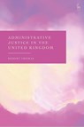 Administrative Justice in the United Kingdom - Robert (University of Manchester Thomas - 9781509983810