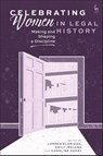 Celebrating Women in Legal History - Lorren (University of Cambridge Eldridge ; Emily (University of Liverpool Ireland ; Caroline (The Open University Derry - 9781509983919
