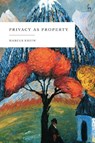 Privacy as Property - Marcus Smith - 9781509987382