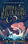 Where the River Runs Gold - Sita Brahmachari - 9781510105461