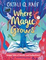 Where Magic Grows - Onjali Q. Rauf - 9781510111066