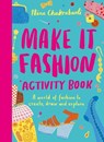 Make It Fashion Activity Book: A World of Fashion to Create, Draw and Explore - Nina Chakrabarti - 9781510230699