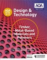 AQA GCSE (9-1) Design and Technology: Timber, Metal-Based Materials and Polymers - Bryan Williams ; Louise Attwood ; Pauline Treuherz ; Dave Larby - 9781510401129
