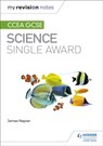 My Revision Notes: CCEA GCSE Science Single Award - James Napier - 9781510404502