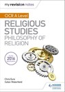My Revision Notes OCR A Level Religious Studies: Philosophy of Religion - Julian Waterfield ; Chris Eyre - 9781510417793