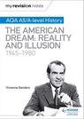 My Revision Notes: AQA AS/A-level History: The American Dream: Reality and Illusion, 1945-1980 - Vivienne Sanders - 9781510417854