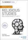 My Revision Notes OCR A Level Religious Studies: Religion and Ethics - Julian Waterfield ; Chris Eyre - 9781510418059
