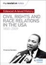 My Revision Notes: Edexcel A-level History: Civil Rights and Race Relations in the USA 1850-2009 - Vivienne Sanders - 9781510418080