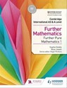 Cambridge International AS & A Level Further Mathematics Further Pure Mathematics 1 - Sophie Goldie ; Rose Jewell - 9781510422018
