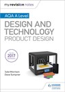 My Revision Notes: AQA A Level Design and Technology: Product Design - Julia Morrison ; Dave Sumpner - 9781510432291